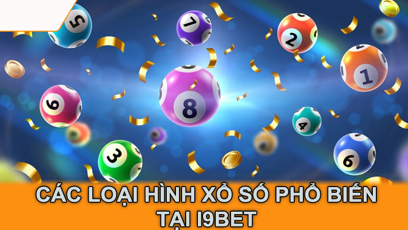 Các loại hình xổ số phổ biến tại i9Bet