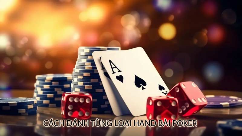 cach-danh-tung-loai-hand-bai-poker