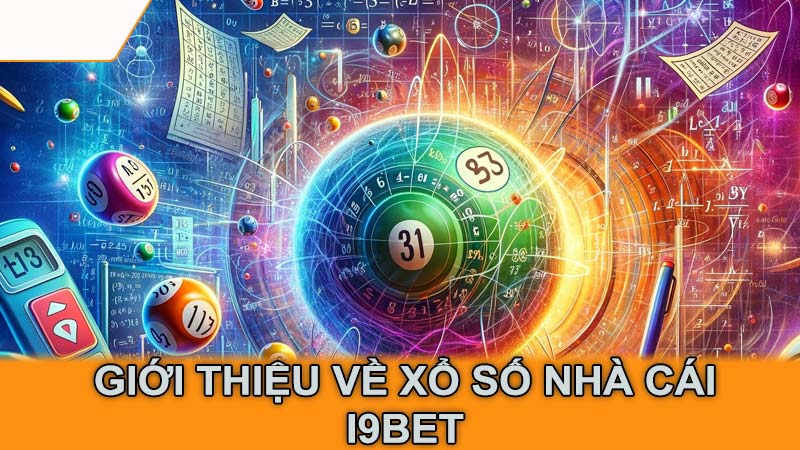 Giới thiệu về xổ số nhà cái i9Bet