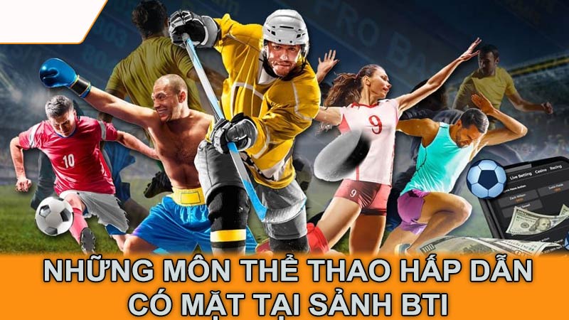 Những môn thể thao hấp dẫn có mặt tại sảnh BTI