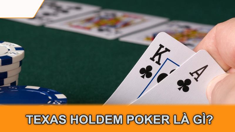 Texas Holdem Poker là gì?