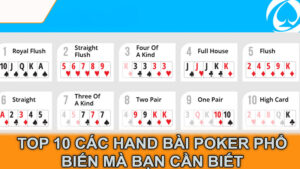 Top 10 Các Hand Bài Poker Phổ Biến Mà Bạn Cần Biết