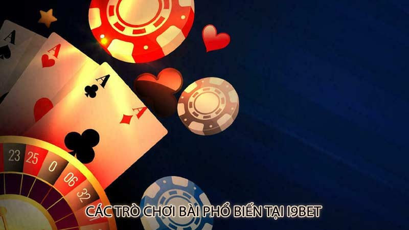 Các trò chơi bài phổ biến tại i9bet