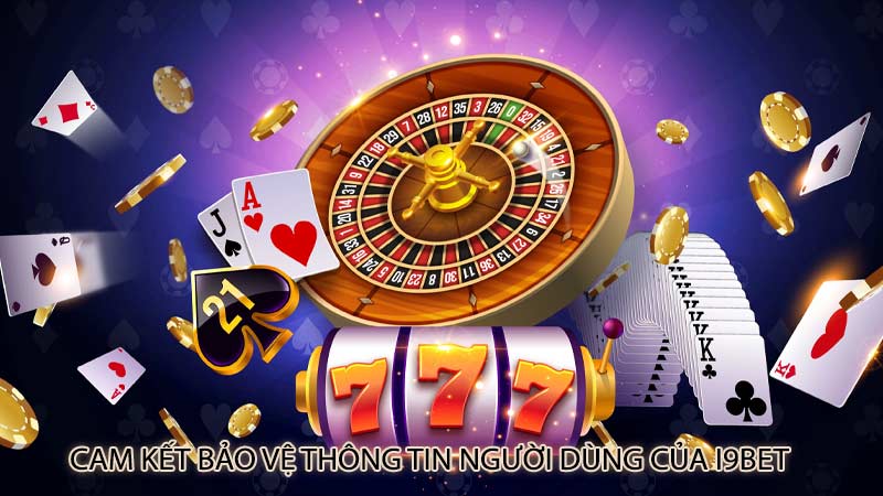 Cam kết bảo vệ thông tin người dùng của i9Bet