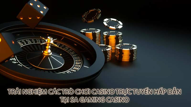 Trải nghiệm các trò chơi casino trực tuyến hấp dẫn tại SA Gaming Casino